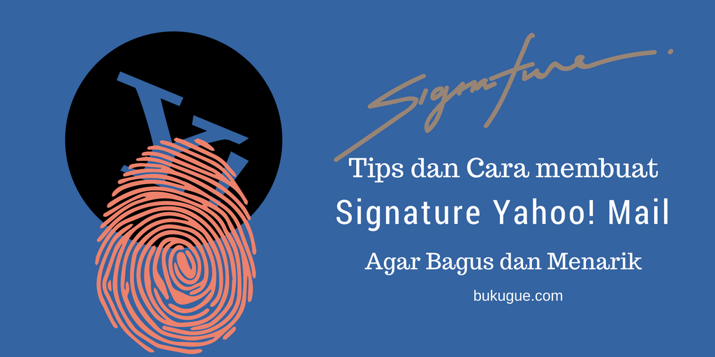 Cara mudah membuat Signature Yahoo! Mail yang Bagus dan Menarik