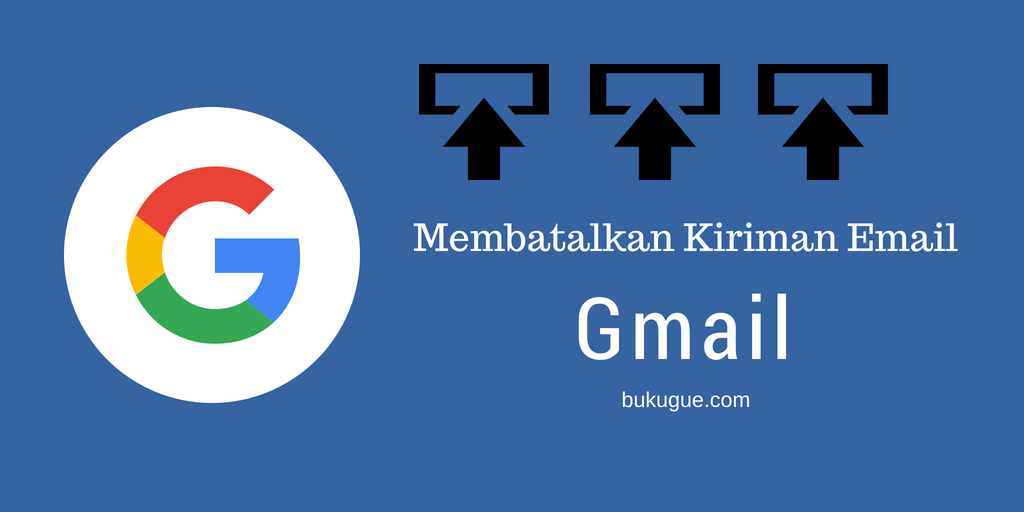 Cara membatalkan email yang terlanjur terkirim pada Gmail