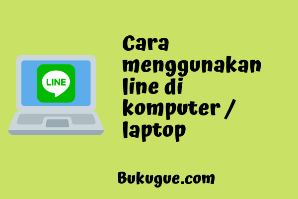 Cara download dan login ke aplikasi Line di Laptop atau PC