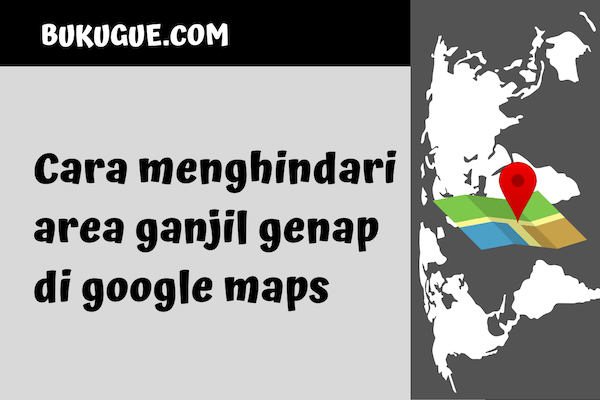 Cara setting ganjil genap di google maps