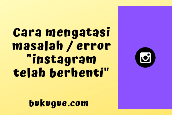 Cara mengatasi masalah “sayangnya instagram telah terhenti”