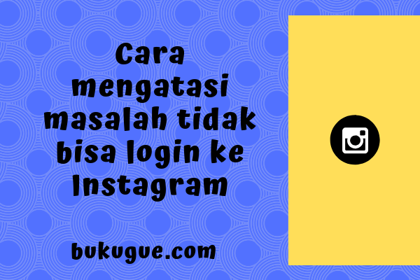 Cara mengatasi masalah "tidak bisa login" ke Instagram 2 Cara mengatasi masalah "tidak bisa login" ke Instagram 1
