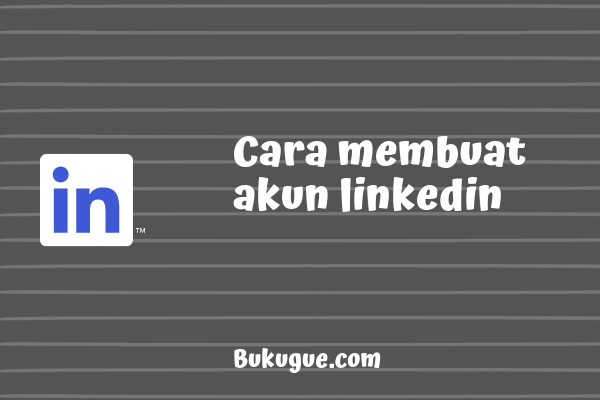 Apa itu LinkedIn? Bagaimana cara mendaftar di LinkedIn?