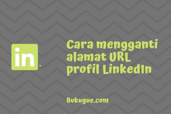 Cara mengganti alamat URL profil LinkedIn kamu