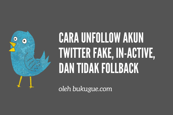 Cara unfollow massal akun twitter fake, in-active dan tidak follback