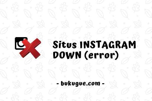 Situs Instagram down dan aplikasi instagram error tidak merespon 1