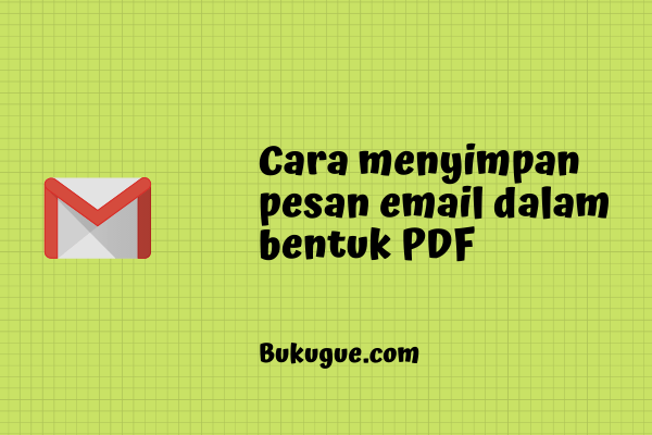 Cara menyimpan pesan email menjadi file pdf