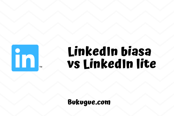 Perbedaan aplikasi LinkedIn reguler dengan LinkedIn lite
