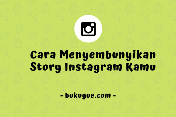 Cara menyembunyikan story Instagram kamu dari orang lain