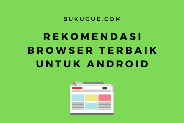7 Browser Terbaik untuk Android