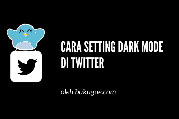 Cara mengubah tampilan twitter jadi gelap dengan dark mode