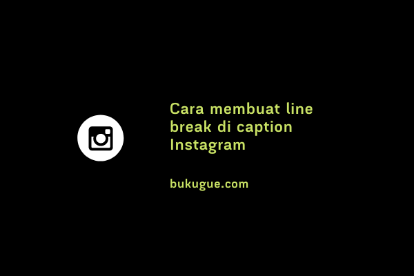 Cara membuat line break di caption Instagram