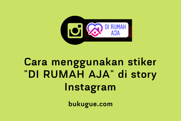 Cara menggunakan stiker “Di Rumah Aja” di story Instagram