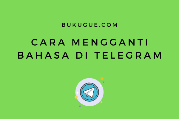 Cara mengubah bahasa di Telegram