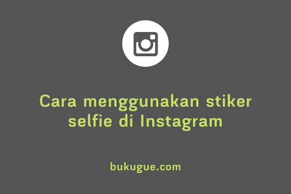 Cara menggunakan stiker selfie di Instagram story