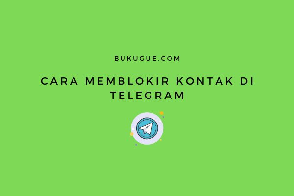 Cara memblokir kontak di Telegram
