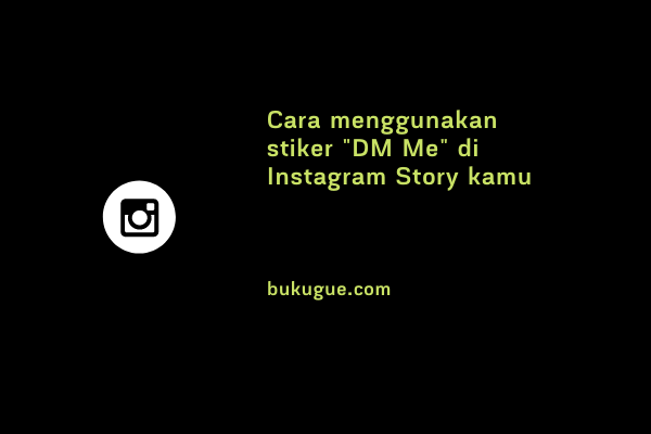 Cara menggunakan sticker “DM Saya” di Instagram story