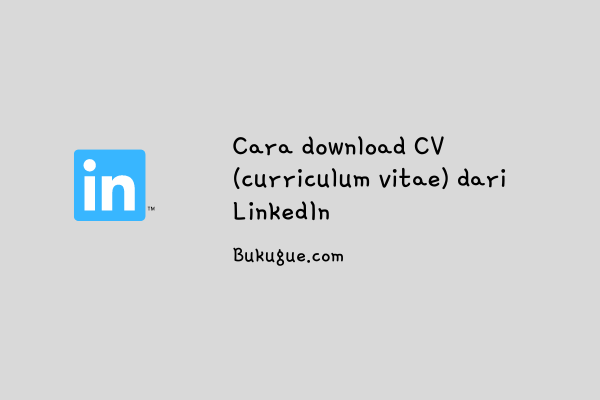 Cara download Curriculum vitae (CV) dari LinkedIn