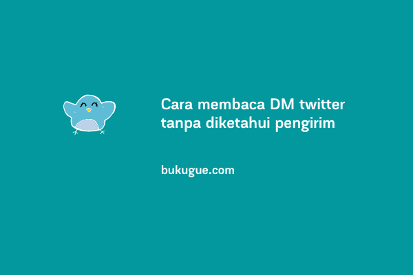 Cara membaca pesan di DM Twitter tanpa ketahuan