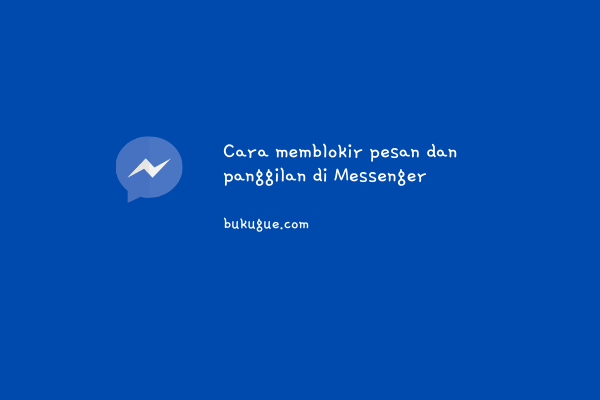 Cara memblokir pesan dan panggilan di Messenger