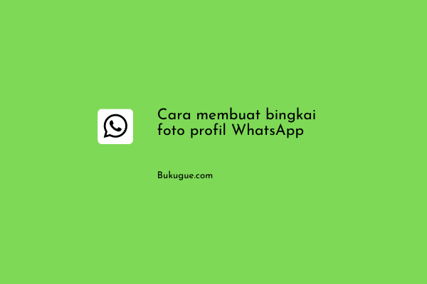 Cara menambahkan frame (bingkai) ke foto profil WhatsApp