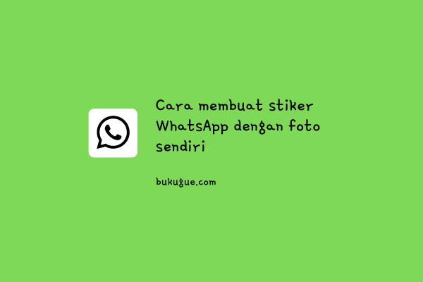 Cara membuat stiker WhatsApp dengan foto sendiri