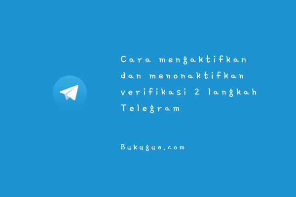 Cara Mengaktifkan dan Menonaktifkan verifikasi 2 langkah Telegram