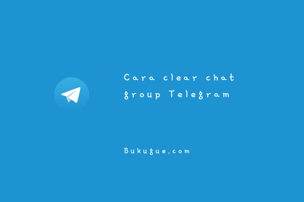 Cara clear (membersihkan) chat di group Telegram