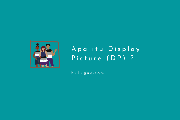 Apa arti dari istilah DP di Facebook atau WhatsApp?