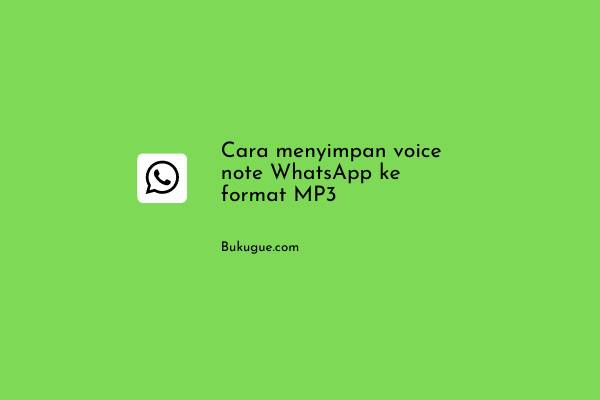 Cara menyimpan voice note WhatsApp menjadi MP3