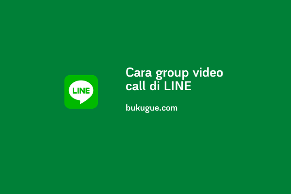 Cara melakukan grup video call di LINE (max 200 orang)