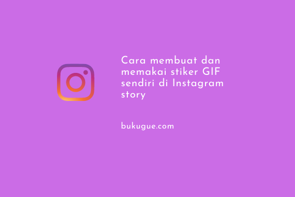 Cara membuat dan memakai stiker GIF sendiri di Instagram story