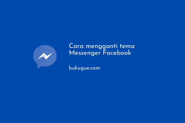 Cara mengganti tema Messenger Facebook