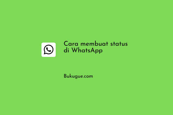 Cara membuat status foto atau video di WhatsApp (untuk pemula)
