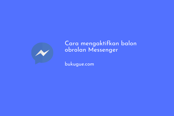 Cara mengaktifkan balon obrolan Messenger