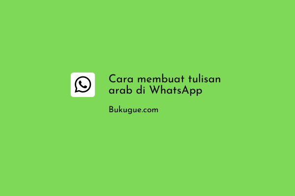 Cara membuat tulisan arab di WhatsApp