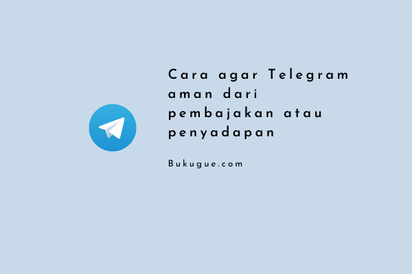 Cara agar Telegram tidak disadap atau dihack
