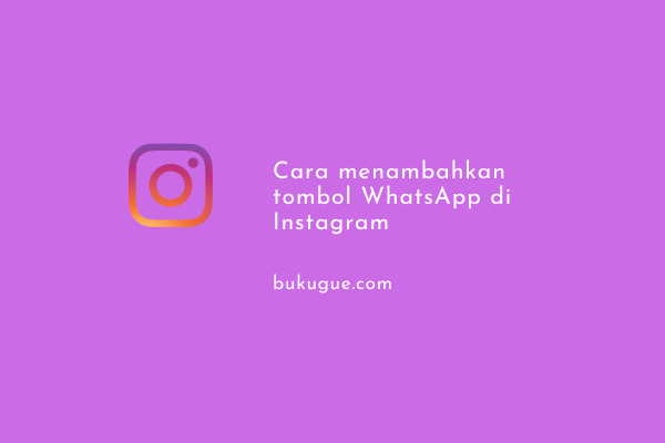 Cara Menambahkan Tombol WhatsApp di Instagram