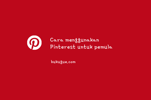 Cara Menggunakan Pinterest Untuk Pemula