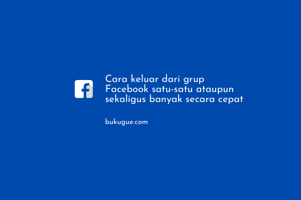 Cara keluar dari grup Facebook (bisa banyak grup secara cepat)