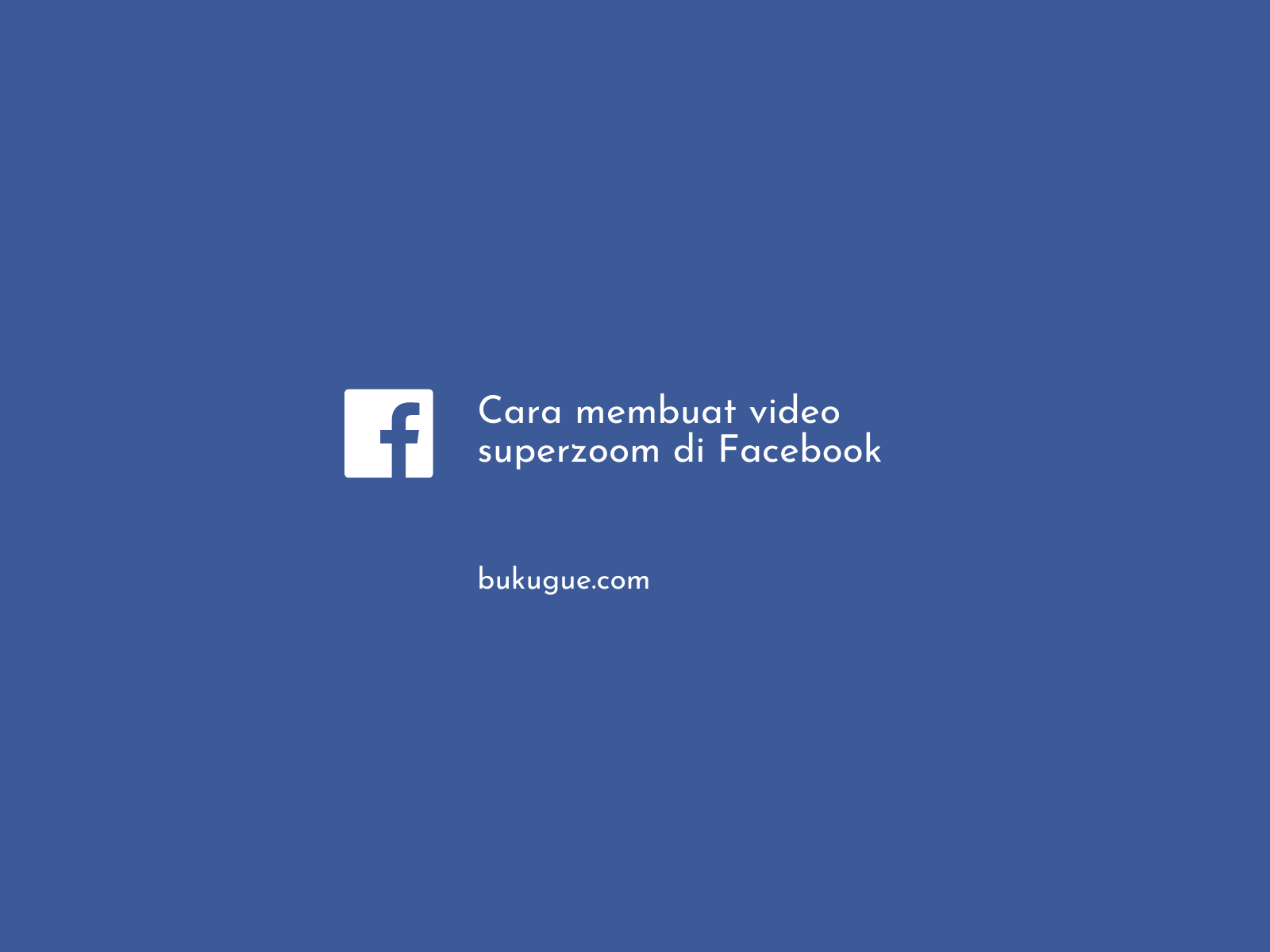 Cara membuat video superzoom di Facebook