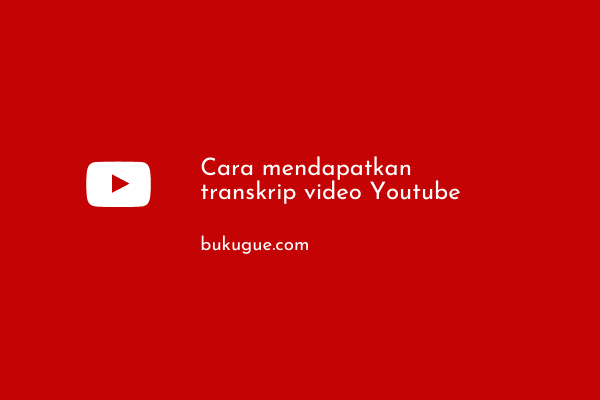Cara transkrip video Youtube yang tidak ada subtitle