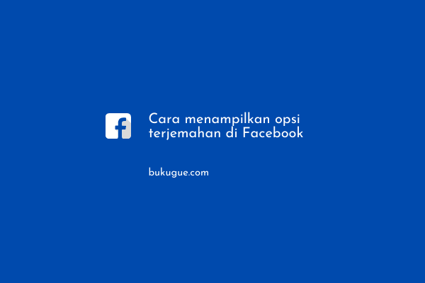 Cara Mengaktifkan Opsi Terjemahan di Facebook