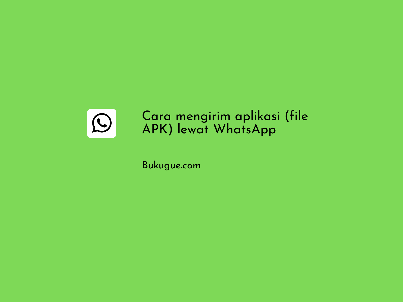 Cara Mengirim Aplikasi lewat WhatsApp (Lengkap dan simpel)