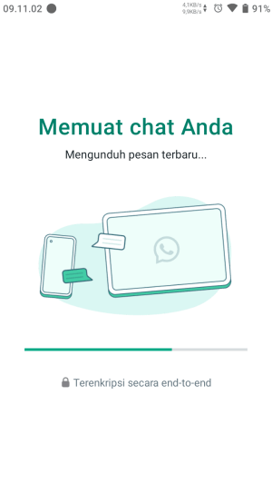 Cara menggunakan 1 nomor WhatsApp di 2 HP (tanpa WA web) 10 Tunggu Whatsapp di hp kedua memuat semua chat yang ada di Whatsapp hp pertama.