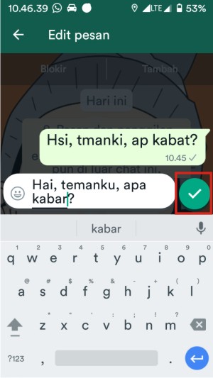 Cara Mengedit Pesan WhatsApp Yang Sudah Terkirim 4 Langkah terakhir untuk mengedit pesan WA yaitu mengirimkan pesan yang sudah diperbaiki dengan cara menekan tombol kirim.