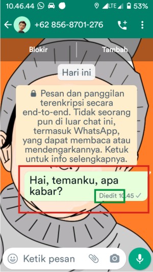 Cara Mengedit Pesan WhatsApp Yang Sudah Terkirim 5 Jika cara mengedit pesan WA sudah dilakukan dengan benar, maka kamu akan melihat informasi "diedit" dibawah pesan.